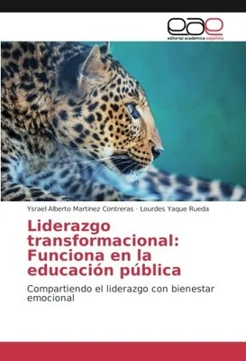 LIDERAZGO TRANSFORMACIONAL: FUNCIONA EN LA EDUCACION By Martinez Ysrael Alberto