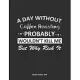 A Day Without Coffee Roasting Probably Wouldn’’t Kill Me But Why Risk It Monthly Planner 2020: Monthly Calendar / Planner Coffee Roasting Gift, 60 Page