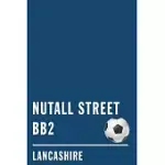 NUTALL STREET BB2: BLACKBURN SOCCER JOURNAL / NOTEBOOK /DIARY TO WRITE IN AND RECORD YOUR THOUGHTS.