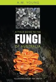 A Field Guide to the Fungi of Australia by Tony Young (English) Paperback Book F