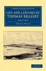 Life and Labours of Thomas Brassey: 1805 1870: 1805-1870 by Arthur Helps (Englis