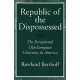 Republic of the Dispossessed: The Exceptional Old-European Consensus in America