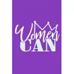 WOMEN CAN: BLANK LINED NOTEBOOK JOURNAL: GIFT FOR FEMINIST HER WOMEN GIRL POWER BOSS LADY LADIES BESTIE 6X9 - 110 BLANK PAGES - P