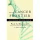 On the Cancer Frontier: One Man, One Disease, and a Medical Revolution