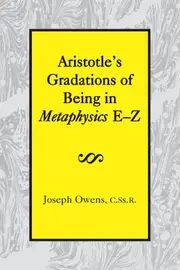 Aristotle`s Gradations of Being In Metaphysics E–Z