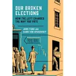 OUR BROKEN ELECTIONS: HOW THE LEFT CHANGED THE WAY YOU VOTE