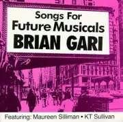 Songs for Future Musicals by Brian Gari (CD, 1995)