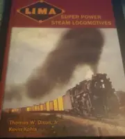 Lima Super Power Steam Locomotives by Kevin Kohls Thomas W. Dixon Jr. HC