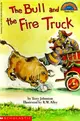 Hello Reader K-3 Level 2: The Bull and the Fire Truck