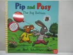 PIP AND POSY: THE BIG BALLOON_AXEL SCHEFFL【T6／少年童書_EV3】書寶二手書