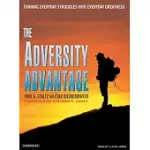 THE ADVERSITY ADVANTAGE: TURNING EVERYDAY STRUGGLES INTO EVERYDAY GREATNESS