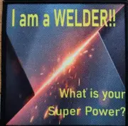 I am a WELDER!! What is your Super Power? Patch W/ VELCRO® Brand Fastener