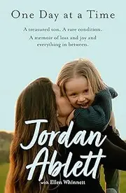 One Day at a Time: An inspiring memoir about the power of hope and faith for readers of Heartstrong and Girl Who Fell From The Sky