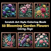 53 Blooming Garden Flowers: Teens & adults coloring book featuring intricate scratch-style art illustrations on black background, for stress relief & relaxation