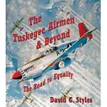 THE TUSKEGEE AIRMEN AND BEYOND: THE ROAD TO EQUALITY