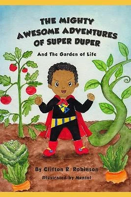 The Mighty Awesome Adventures of Super Duper and The Garden of Life By Evelin...