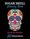 Sugar Skulls Color Me Adult Coloring Book: Best Coloring Book with