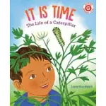 IT IS TIME: THE LIFE OF A CATERPILLAR