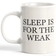 Sleep Is For The Weak 11oz Coffee Mug