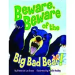 BEWARE, BEWARE OF THE BIG BAD BEAR!