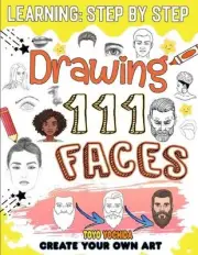 How to draw faces: 111 lessons to learn how to draw beautiful and realistic face