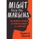 Might from the Margins: The Gospel’’s Power to Turn the Tables on Injustice