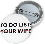 [Teegarb Letter Blanket] Funny Pinback Pin Badge Button To Do List Your Wife Sarcasm Saying Mom Hilarious Novelty Husband Men Women