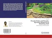 Pseudo-Static and Pseudo-Dynamic Response of Retaining Wall: Seismic Analysis of Retaining Wall