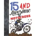 15 AND AWESOME AT MOTOCROSS: OFF ROAD MOTORCYCLE RACING COLLEGE RULED COMPOSITION WRITING SCHOOL NOTEBOOK GIFT FOR TEEN MOTOR BIKE RIDERS