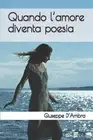 Quando l'amore diventa poesia by Giuseppe D'Ambra (Italian) Paperback Book