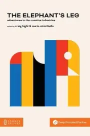 The Elephant's Leg: Adventures in the Creative Industries by Craig Hight (Englis