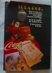 Soda Pop. History Advertising Art and Memorablilia of Soft Drinks in America