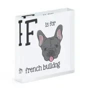 Letter F Is For French Bulldog Acrylic Photo Block Frame Dog Alphabet