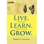 LIVE, LEARN, GROW: A SPIRITUAL AND PERSONAL GROWTH JOURNEY