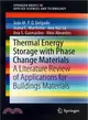 Thermal Energy Storage With Phase Change Materials ― A Literature Review of Applications for Buildings Materials