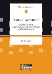 Sprachwandel: Unsichtbare Hand, nat?rlicher grammatischer Wandel und Sprach?kono
