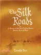 The Silk Roads ― A History of the Great Trading Routes Between East and West