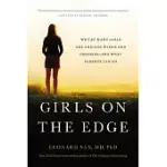 GIRLS ON THE EDGE: WHY SO MANY GIRLS ARE ANXIOUS, WIRED, AND OBSESSED--AND WHAT PARENTS CAN DO