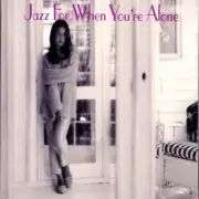 JAZZ FOR WHEN YOU'RE ALONE [BONUS ] - V/A - 2 CD - BRAND NEW/STILL SEALED