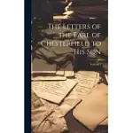 THE LETTERS OF THE EARL OF CHESTERFIELD TO HIS SON; VOLUME 1