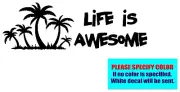 Life is Awesome Palm Trees Vinyl decal sticker Graphic Die Cut Car Truck 12"