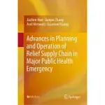ADVANCES IN PLANNING AND OPERATION OF RELIEF SUPPLY CHAIN IN MAJOR PUBLIC HEALTH EMERGENCY