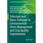 SELENIUM AND NANO-SELENIUM IN ENVIRONMENTAL STRESS MANAGEMENT AND CROP QUALITY IMPROVEMENT