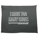 Have Too Many Shoes Snoe - Novelty Tea Towel cleaning cloth Dish Kitchen Gift