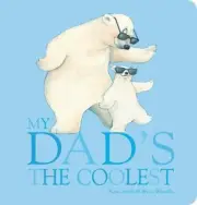 My Dad's the Coolest by Rosie Smith [Board Book, 24 pages]