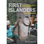 FIRST ISLANDERS: PREHISTORY AND HUMAN MIGRATION IN ISLAND SOUTHEAST ASIA