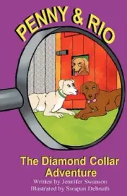 PENNY AND RIO: THE DIAMOND COLLAR ADVENTURE By Jennifer Swanson & Swapan Debnath
