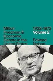 Milton Friedman and Economic Debate in the United States, Volume 2: 1932 - 1972