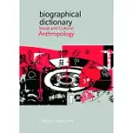 BIOGRAPHICAL DICTIONARY OF SOCIAL AND CULTURAL ANTHROPOLOGY