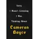 Sorry I wasn’’t listening, I was thinking about Cameron Boyce: 6x9 inch lined Notebook/Journal/Diary perfect gift for all men, women, boys and girls wh